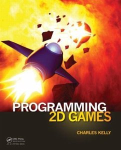 Programming 2D Games - Kelly, Charles (Monroe County Community College, Michigan, USA)