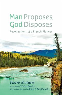 Man Proposes, God Disposes: Recollections of a French Pioneer - Maturié, Pierre
