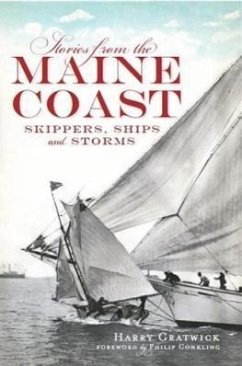 Stories from the Maine Coast:: Skippers, Ships and Storms - Gratwick, Harry