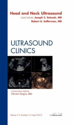 Head & Neck Ultrasound, An Issue of Ultrasound Clinics - Sniezek, Joseph;Sofferman, Robert