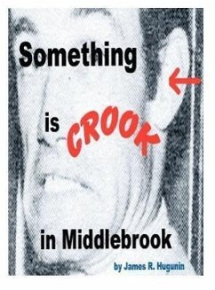 Something Is Crook in Middlebrook - Hugunin, James R.