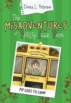 The Misadventures of Phillip Isaac Penn: Pip Goes to Camp - Peterson, Donna L.