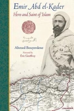 Emir Abd El-Kader: Hero and Saint of Islam - Bouyerdene, Ahmed