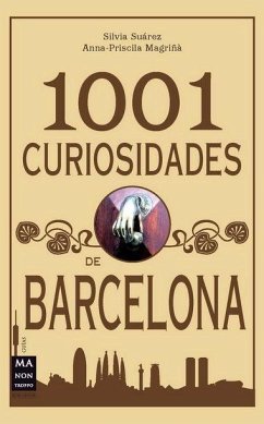 1001 curiosidades de Barcelona - Suárez Bayarde, Silvia; Magriñà Aguilera, Anna-Priscila