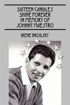 Sixteen Candles Shine Forever In Memory of Johnny Maestro - Brodsky, Irene