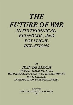 The Future of War in its Technical, Economical and Political Relations - Bloch, Jean De