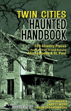Twin Cities Haunted Handbook - Morris, Jeff; Merk, Garett; Charbonneau, Dain