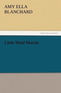 Little Maid Marian - Blanchard, Amy E.