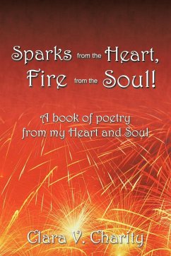 Sparks from the Heart, Fire from the Soul! - Charity, Clara V.