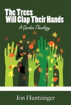 The Trees Will Clap Their Hands - Huntzinger, Jon