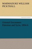 Oriental Encounters Palestine and Syria, 1894-6
