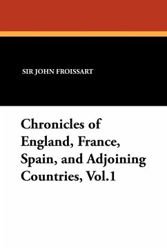 Chronicles of England, France, Spain, and Adjoining Countries, Vol.1 Chronicles of England, France, Spain, and Adjoining Countries, Vol.1
