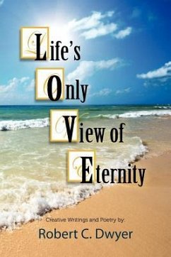 Life's Only View of Eternity - Dwyer, Robert C.