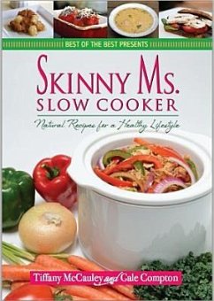 Skinny Ms. Slow Cooker: Natural Recipes for a Healthy Lifestyle - McCauley, Tiffany; Compton, Gale