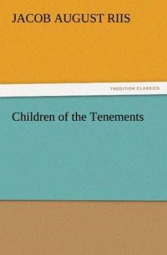 Children of the Tenements - Riis, Jacob A.