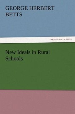 New Ideals in Rural Schools - Betts, George Herbert