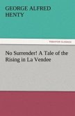 No Surrender! A Tale of the Rising in La Vendee