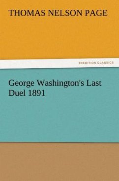 George Washington's Last Duel 1891 - Page, Thomas Nelson