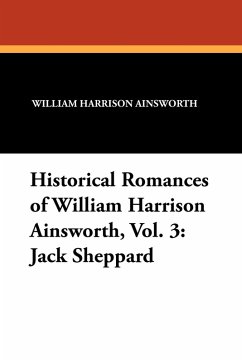 Historical Romances of William Harrison Ainsworth, Vol. 3