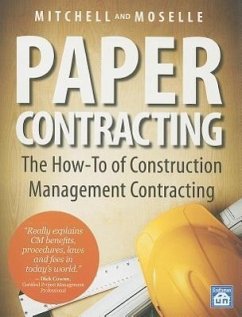 Paper Contracting: The How-To of Construction Management Contracting - Mitchell, William D.; Moselle, Gary W.