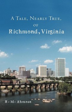 A Tale, Nearly True, of Richmond, Virginia - Ahmose, R. M.