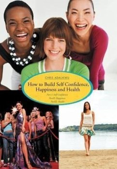 How to Build Self Confidence, Happiness and Health
