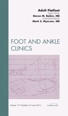 Adult Flatfoot, An Issue of Foot and Ankle Clinics - Raikin, Steven