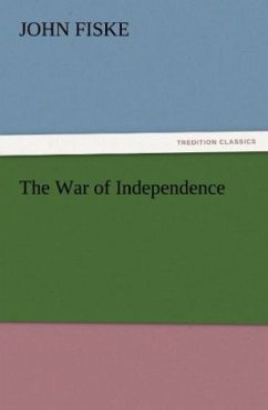 The War of Independence - Fiske, John