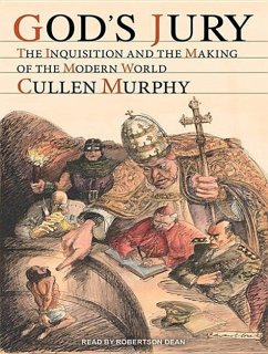 God's Jury: The Inquisition and the Making of the Modern World - Murphy, Cullen