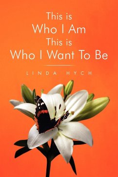 This Is Who I Am This Is Who I Want to Be - Hych, Linda
