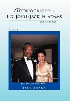 The Autobiography of Ltc John (Jack) H. Adams from 1931 to 2011 - Adams, Jack