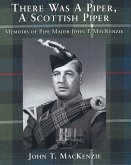 There Was a Piper, a Scottish Piper There Was a Piper, a Scottish Piper