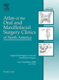 Digital Technologies in Oral and Maxillofacial Surgery, an Issue of Atlas of the Oral and Maxillofacial Surgery Clinics - Orentlicher, Gary P