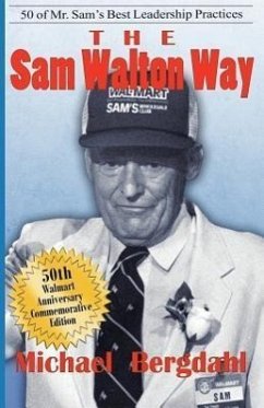 The Sam Walton Way: 50 of Mr. Sam's Best Leadership Practices - Bergdahl, Michael