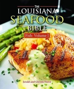 The Louisiana Seafood Bible: Fish Volume 1 - Horst, Jerald; Horst, Glenda