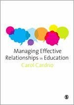 Managing Effective Relationships in Education - Cardno, Carol