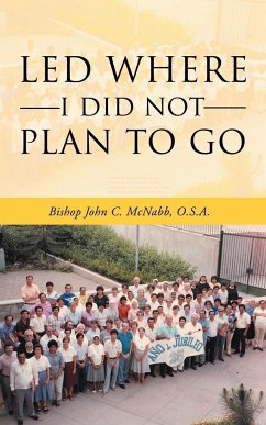 Led Where I Did Not Plan to Go - McNabb O. S. a., Bishop John C.