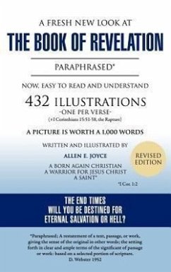 A Fresh New Look at the Book of Revelation Paraphrased* Easy to Read and Understand 432 Illustrations-One Per Verse (+1 Corinthians, 15: 51-58, the - Joyce, Allen E.