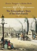 The First Jews in North America: The Extraordinary Story of the Hart Family 1760-1860