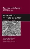 New Drugs for Malignancy, an Issue of Hematology/Oncology Clinics of North America