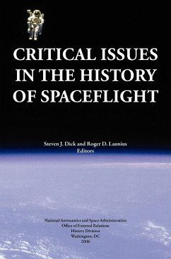 Critical Issues in the History of Spaceflight (NASA Publication SP-2006-4702) - Dick, Steven J.; Launius, Roger D.; Nasa History Division