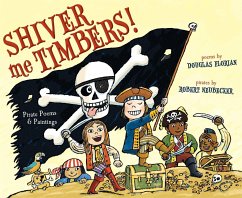 Shiver Me Timbers!: Pirate Poems & Paintings - Florian, Douglas