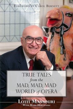 True Tales from the Mad, Mad, Mad World of Opera - Mansouri, Lotfi