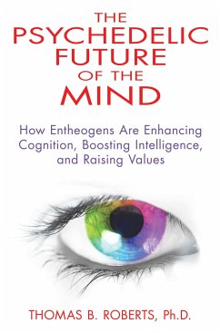 The Psychedelic Future of the Mind - Roberts, Thomas B., Ph.D. (Thomas B. Roberts)