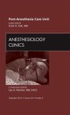 Post Anesthesia Care Unit, an Issue of Anesthesiology Clinics