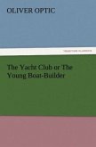 The Yacht Club or The Young Boat-Builder