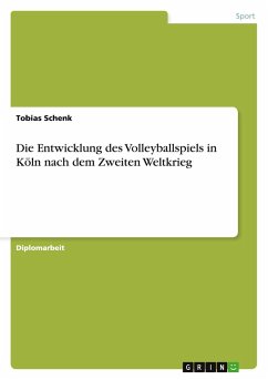 Cover Die Entwicklung des Volleyballspiels in Köln nach dem Zweiten Weltkrieg