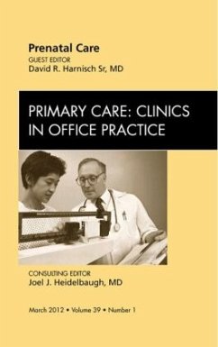 Prenatal Care, An Issue of Primary Care Clinics in Office Practice - Harnisch, David