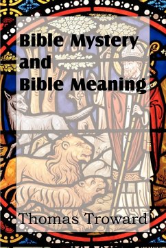 Bible Mystery and Bible Meaning - Troward, Thomas