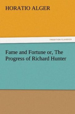 Fame and Fortune or, The Progress of Richard Hunter - Alger, Horatio